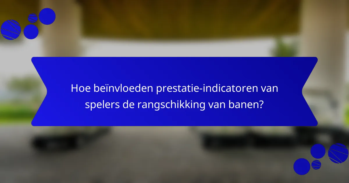 Hoe beïnvloeden prestatie-indicatoren van spelers de rangschikking van banen?