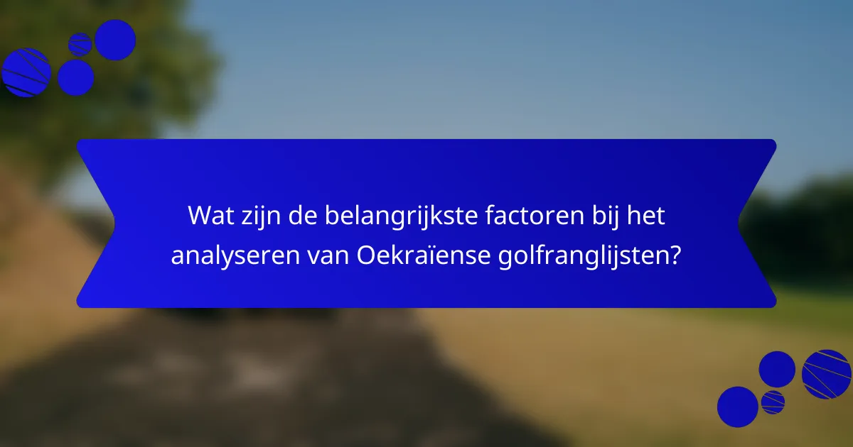 Wat zijn de belangrijkste factoren bij het analyseren van Oekraïense golfranglijsten?
