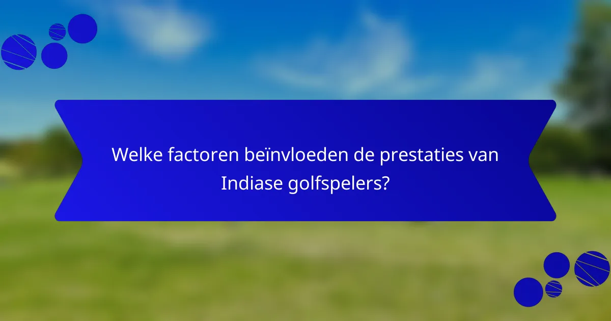 Welke factoren beïnvloeden de prestaties van Indiase golfspelers?